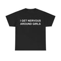 Funny T-Shirts Meme Nervous Around Girls