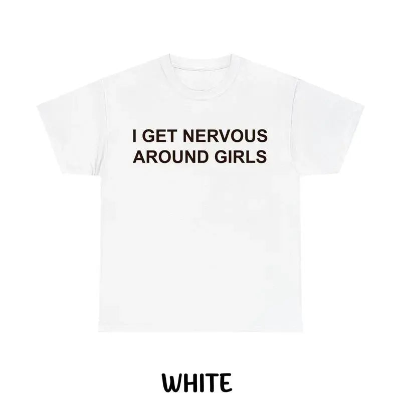 Funny T-Shirts Meme Nervous Around Girls