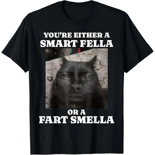 You Are Either a Smart Fella Or a Fart Smella" Slogan, Funny Meme Shirts